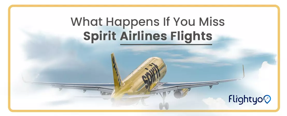What Happens If You Miss Spirit Airlines Flights?