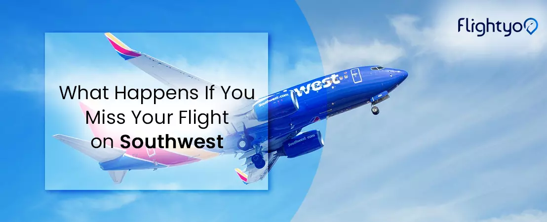 Southwest Missed Flight Policy – How to Rebook a Flight!