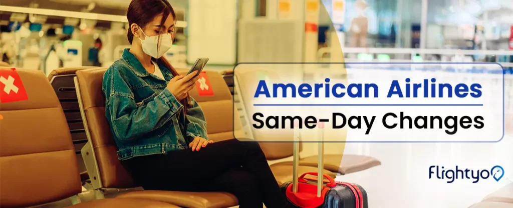 American Airlines Same Day Flight Change - Flight Yo