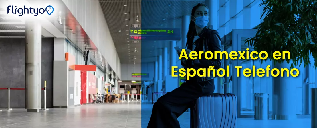 aeromexico-espanol-telefono-flightyo