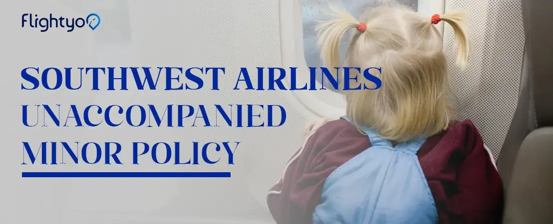 Know How Does Southwest Airlines Unaccompanied Minor Policy Work?