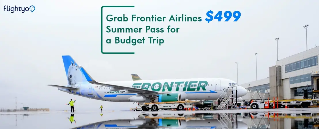 Grab Frontier Airlines $499 Summer Pass for a Budget Trip