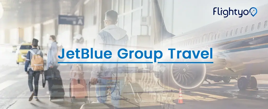 JetBlue Group Travel- How to Book Group Travel with JetBlue?