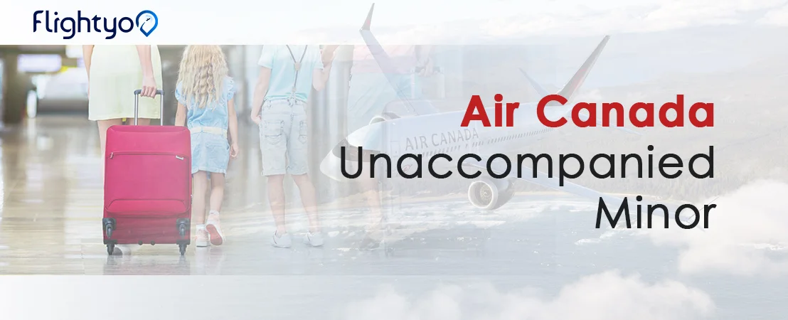 Air Canada Unaccompanied Minor - Know programme guidelines