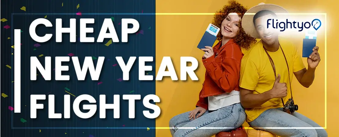 Cheap New Year Flights – Add up More to Your Excitement with Great Savings!