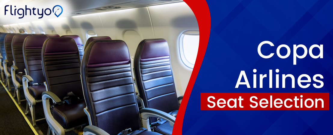 Copa Airlines Seat Selection – How do I Pre-select My Seat?