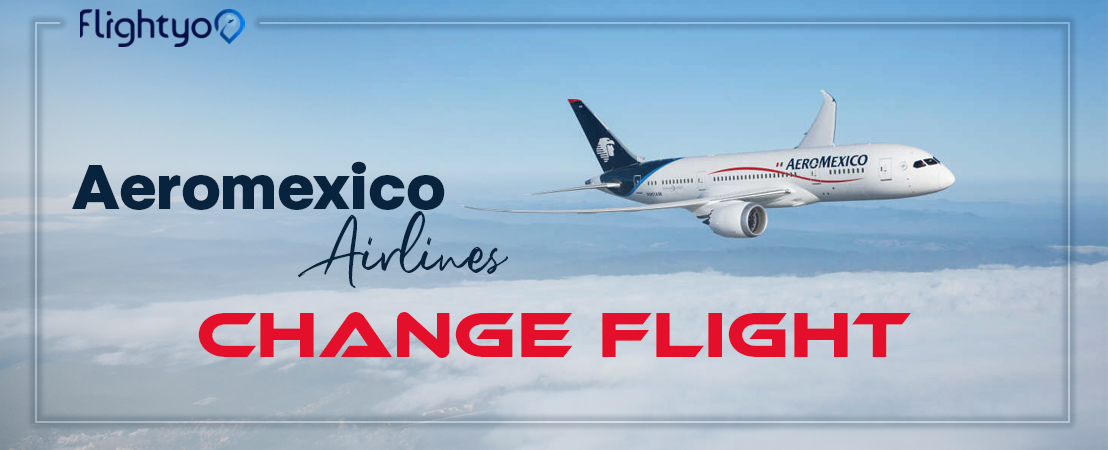 Can I Change My Aeromexico Flight?